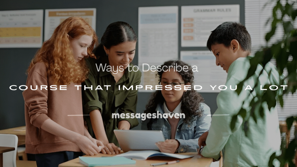 describe a course that impressed you a lot