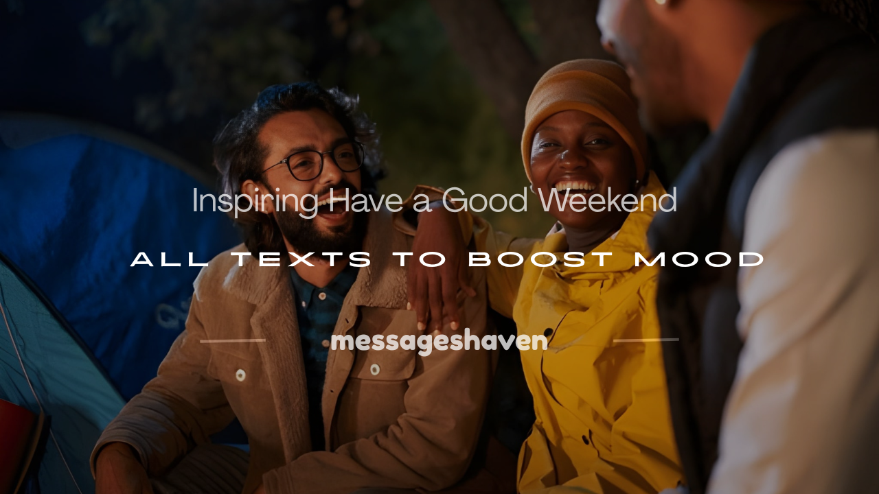 Read more about the article 250+ Inspiring Have a Good Weekend All Texts to Boost Mood