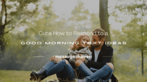 Read more about the article 250+ Cute How to Respond to a Good Morning Text Ideas
