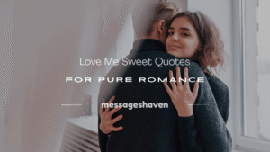 Read more about the article 250+ Love Me Sweet Quotes for Pure Romance