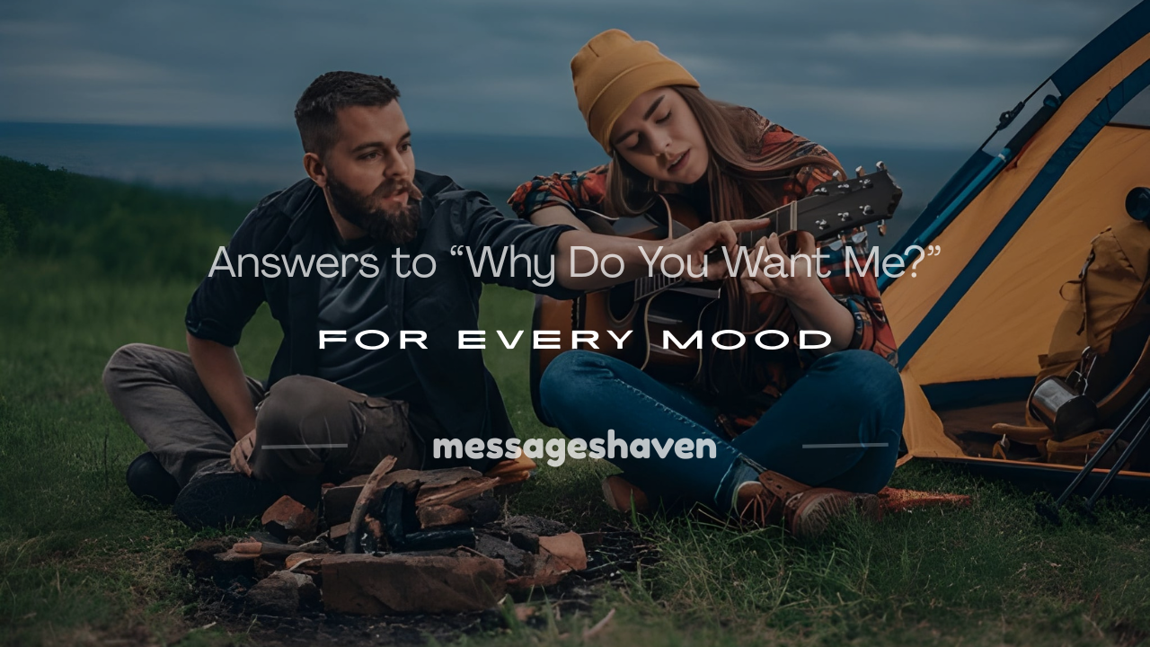 Read more about the article 250+ Best Answers to “Why Do You Want Me?” for Every Mood