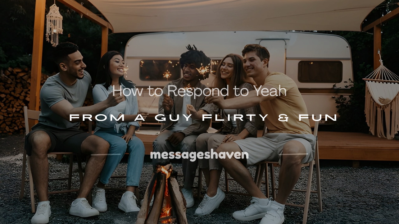 Read more about the article 250+ How to Respond to Yeah from a Guy Flirty & Fun