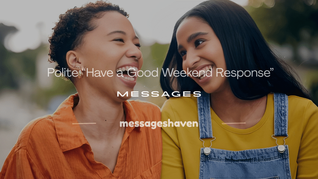 have a good weekend response