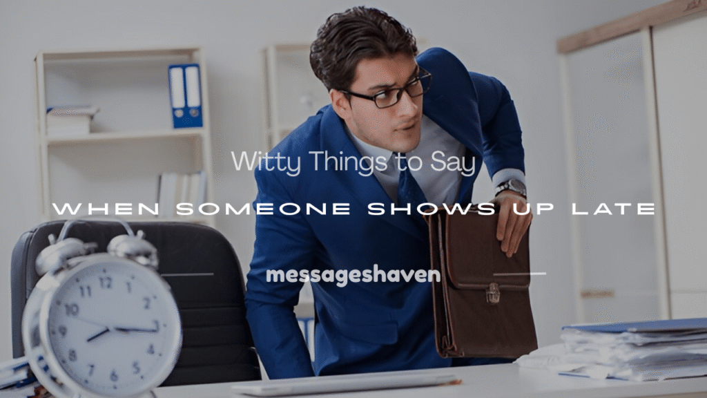 what to say when someone is late funny