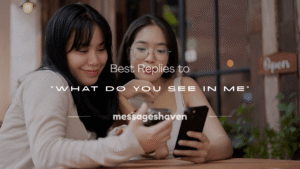 Read more about the article 250+ Best Replies to “What Do You See in Me”