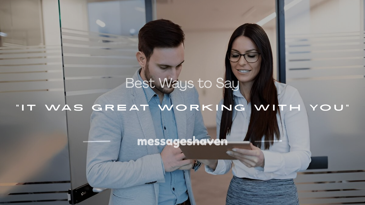 Read more about the article 250+ Best Ways to Say “It Was Great Working With You”