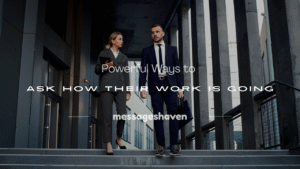 Read more about the article 250+ Powerful Ways to Ask How Their Work Is Going