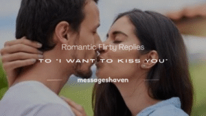 Read more about the article 250+ Romantic Flirty Replies to “I Want to Kiss You”