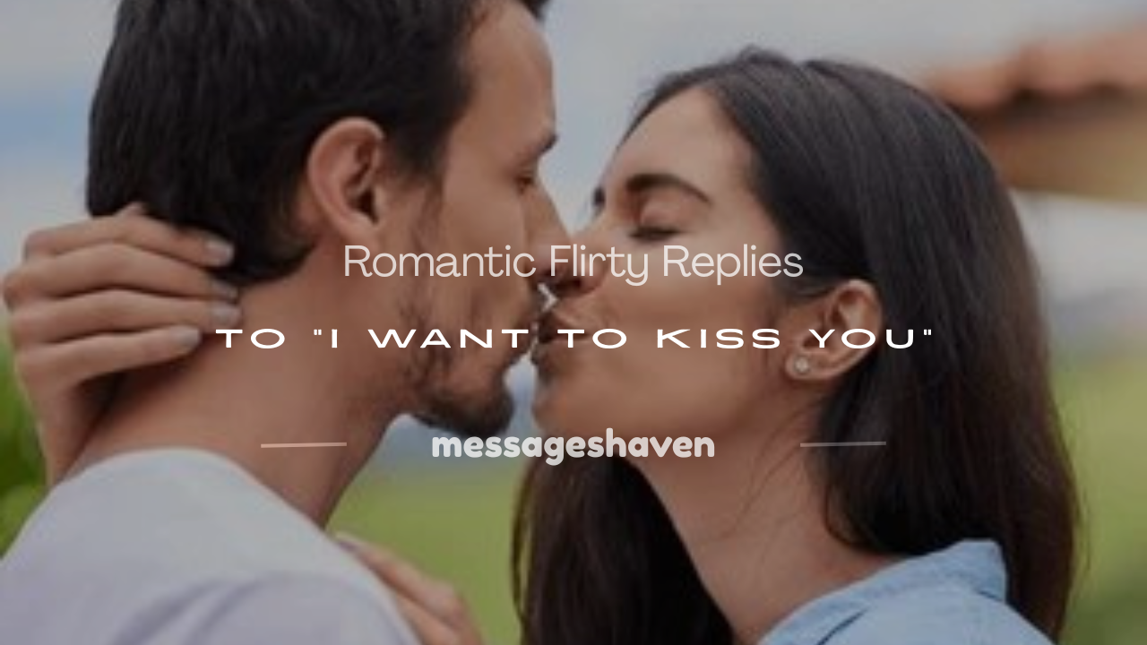 You are currently viewing 250+ Romantic Flirty Replies to “I Want to Kiss You”