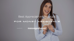 Read more about the article 250+ Best Appreciation Messages for Money Assistance