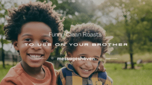 Read more about the article 250+ Funny Clean Roasts to Use on Your Brother