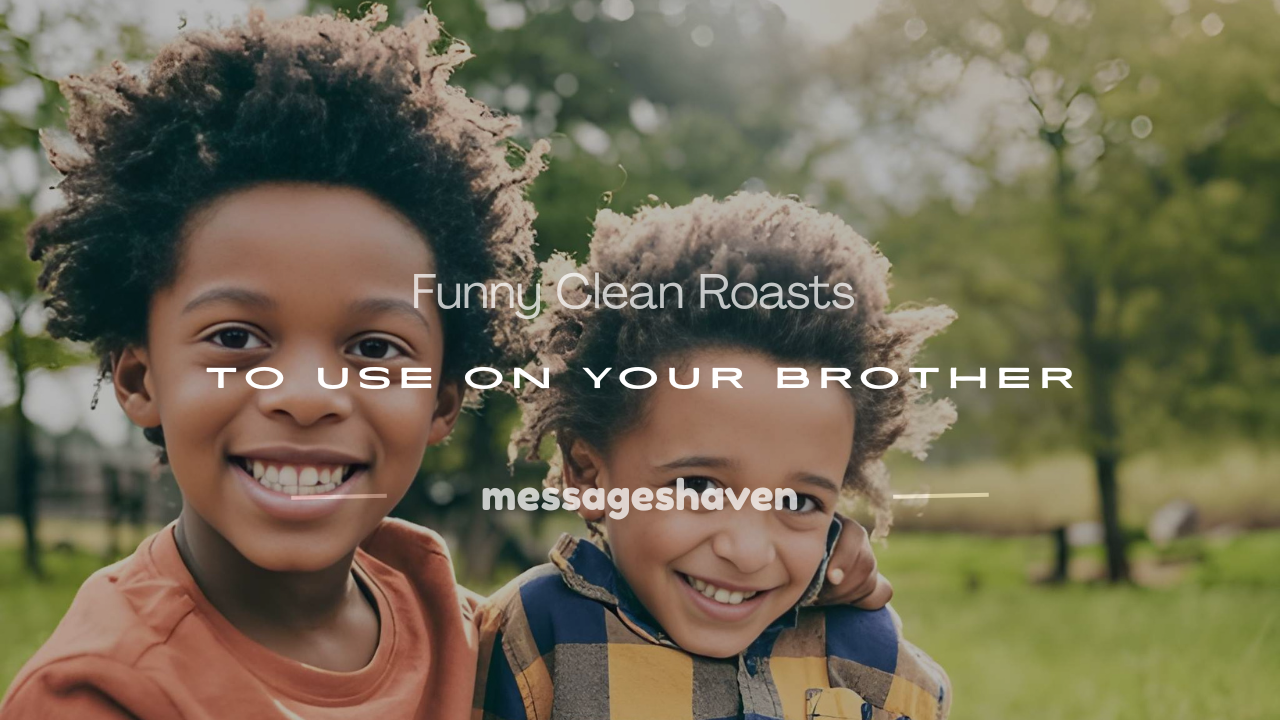 Read more about the article 250+ Funny Clean Roasts to Use on Your Brother