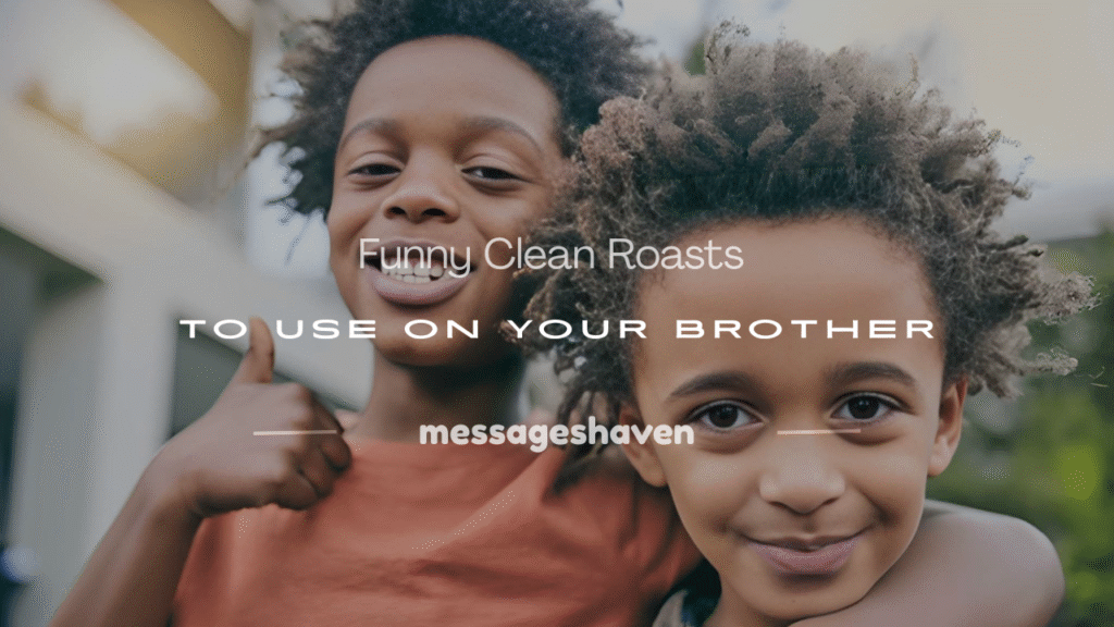 how to roast your brother clean