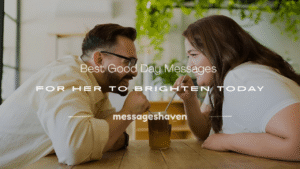 Read more about the article 250+ Best Good Day Messages for Her to Brighten Today