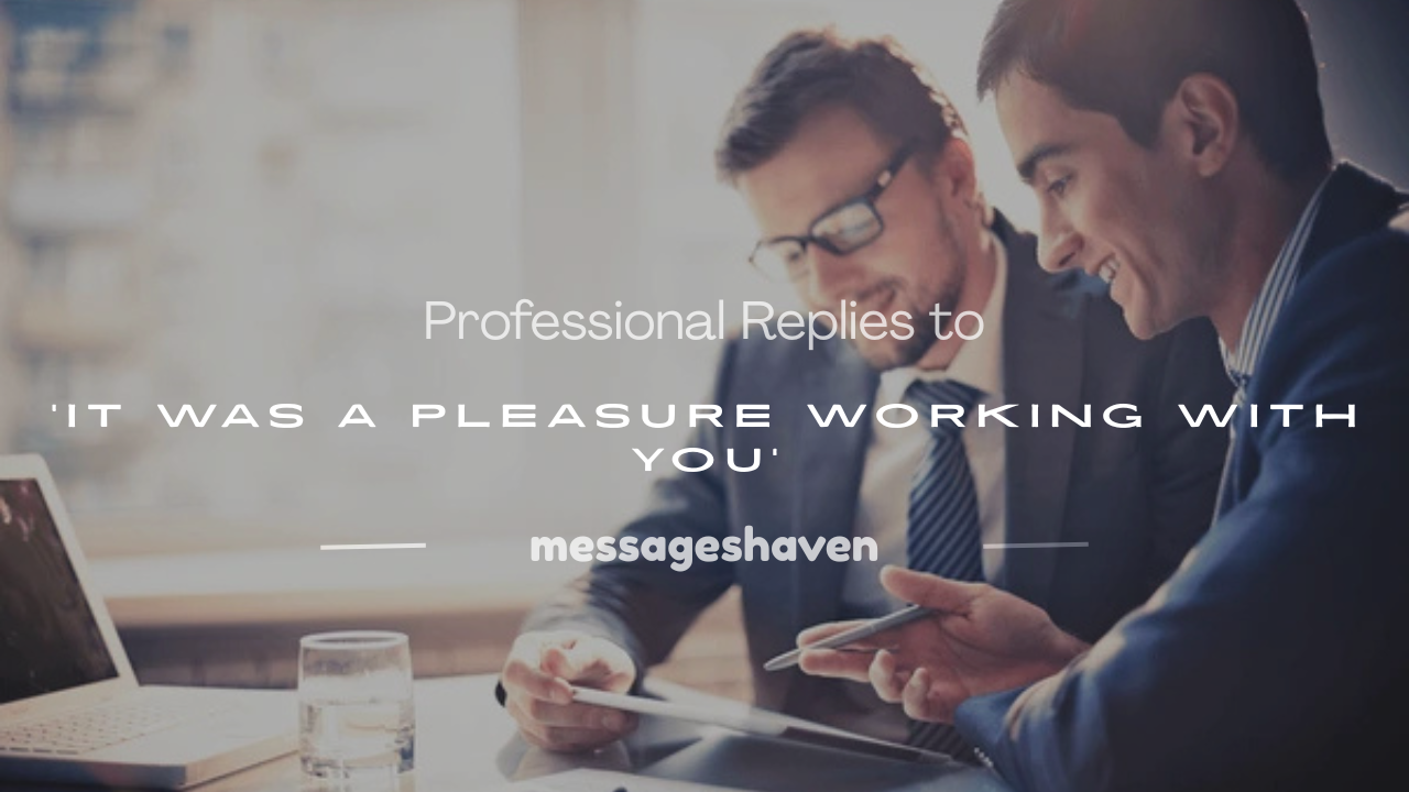 Read more about the article 250+ Professional Replies to ‘It Was a Pleasure Working With You’