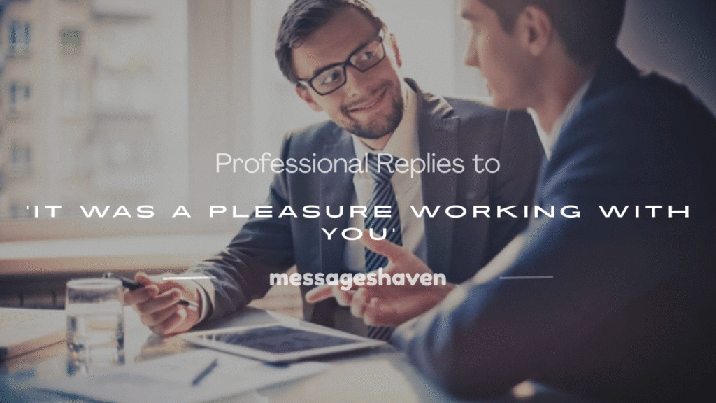 it was a pleasure working with you