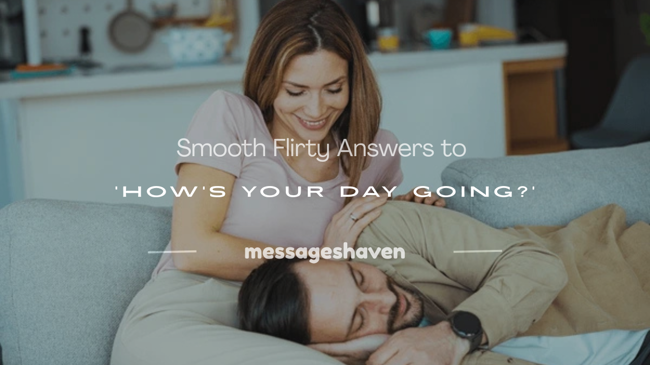 Read more about the article 250+ Smooth Flirty Answers to ‘How’s Your Day Going?’