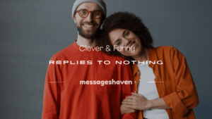 Read more about the article 120+ Clever & Funny Replies to Nothing