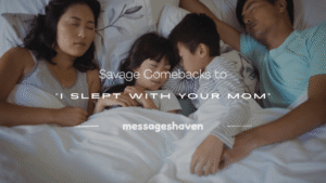 Read more about the article 100+ Savage Comebacks to “I Slept With Your Mom”