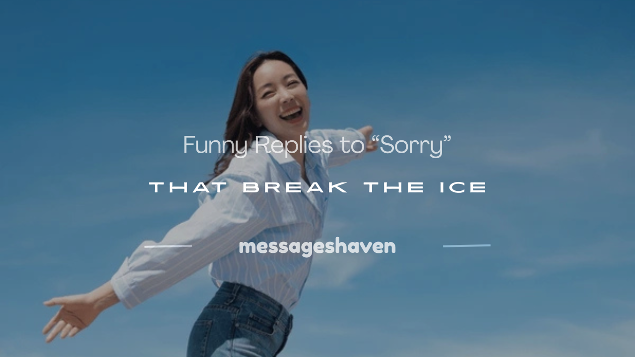 Read more about the article 100+ Funny Replies to “Sorry” That Break the Ice