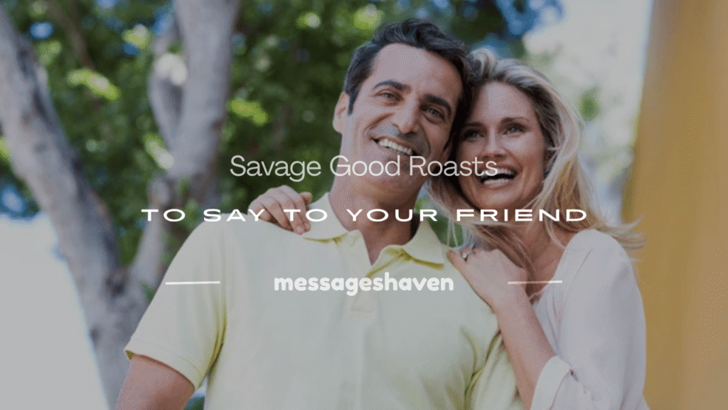 good roasts to say to your friend