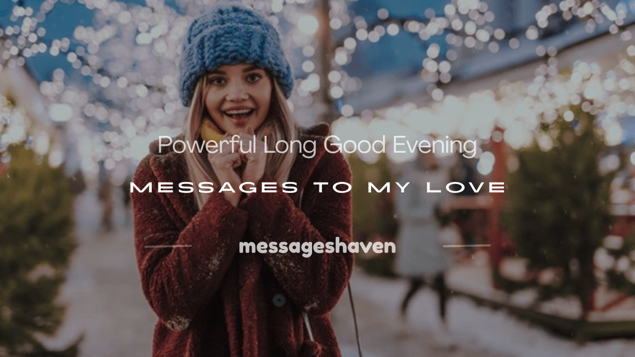 Read more about the article 120+ Powerful Long Good Evening Messages to My Love