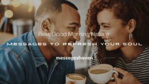 Read more about the article 120+ Best Good Morning Nature Messages to Refresh Your Soul