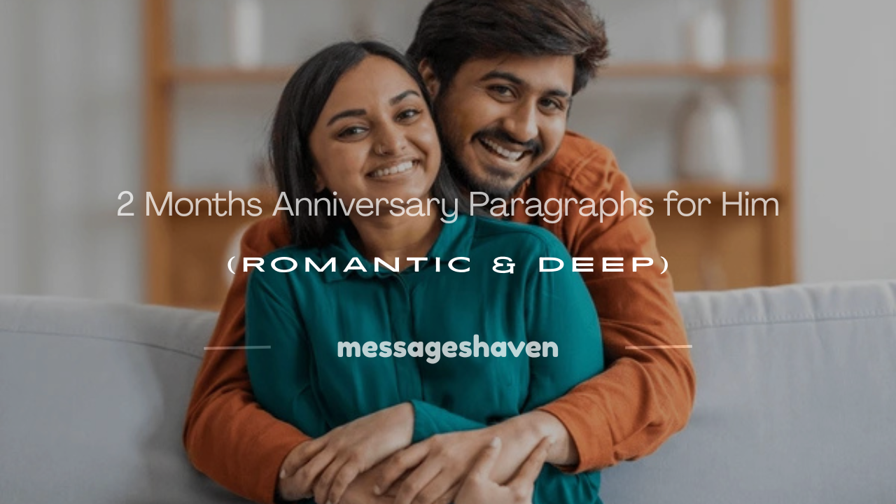 Read more about the article 120+ 2 Months Anniversary Paragraphs for Him (Romantic & Deep)