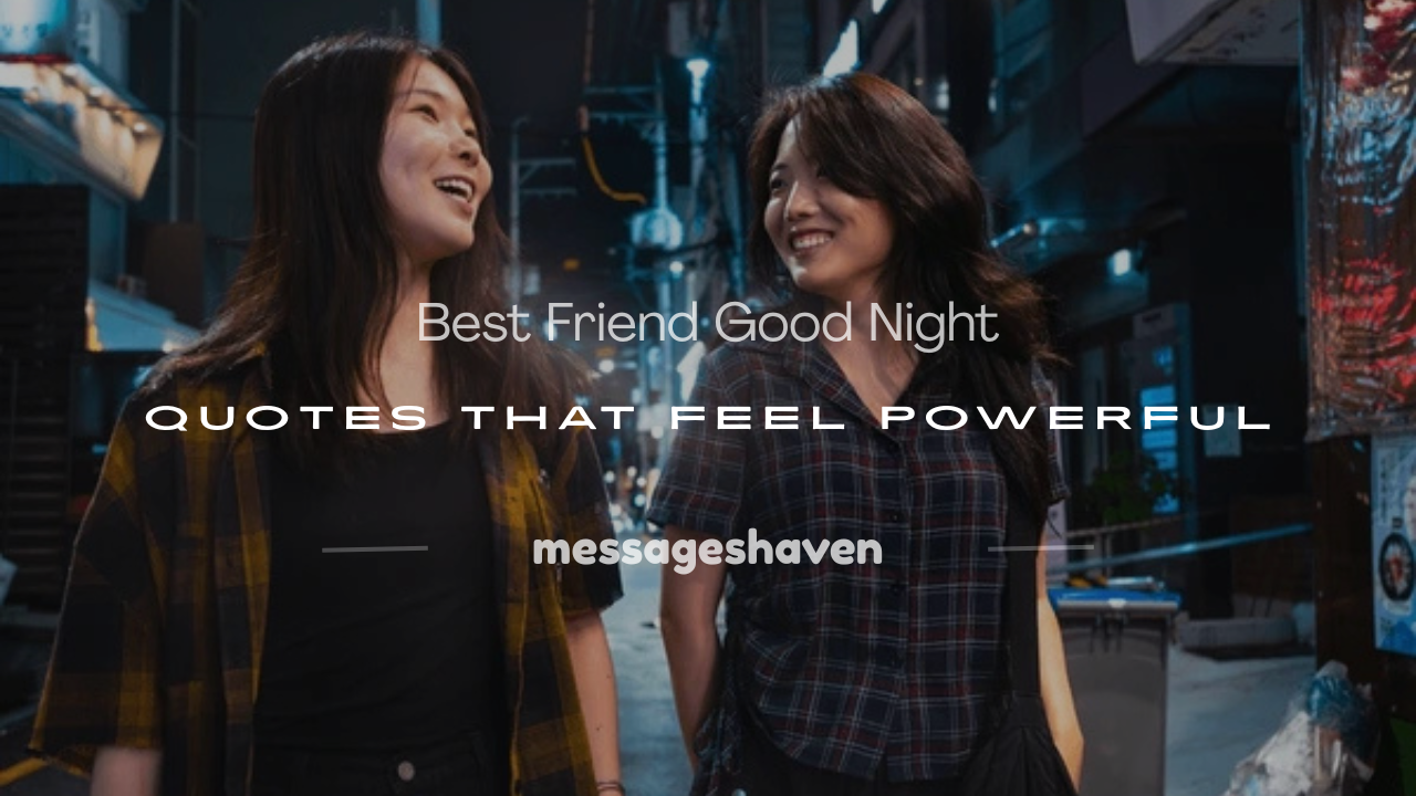 You are currently viewing 180+ Best Friend Good Night Quotes That Feel Powerful