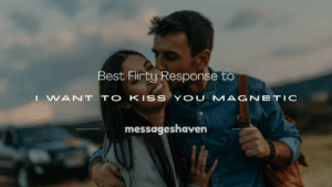 Read more about the article 180+ Best Flirty Response to I Want to Kiss You Magnetic