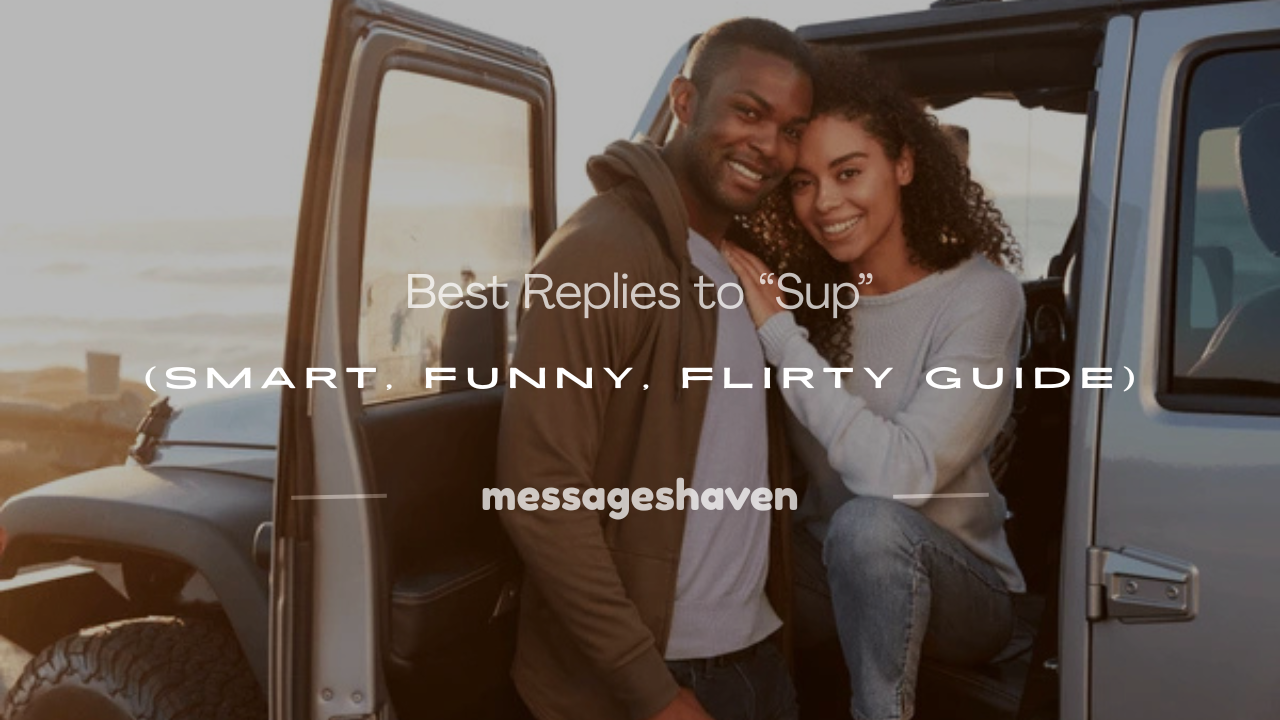 You are currently viewing 250+ Best Replies to “Sup” (Smart, Funny, Flirty Guide)