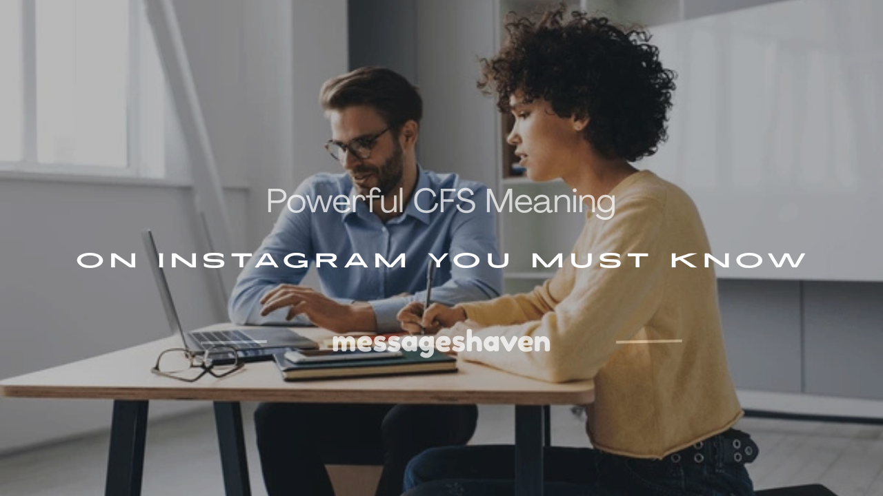 You are currently viewing 20+ Powerful CFS Meaning on Instagram You Must Know